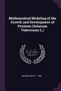Cover: Mathematical Modeling of the Growth and Development of Potatoes (Solanum Tuberosum L.) - Palala Press