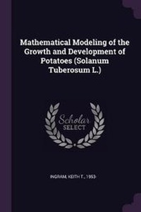 Enlarge image Cover: Mathematical Modeling of the Growth and Development of Potatoes (Solanum Tuberosum L.) - Palala Press