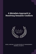 Cover: A Metadata Approach to Resolving Semantic Conflicts - Palala Press