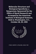 Cover: Molecular Structure and Biological Specificity; a Symposium Sponsored by the Office of Naval Research and Arranged by the American Institute of Biological Sciences, Held in Washington, D.C., October 28, 29, 1955 - Palala Press