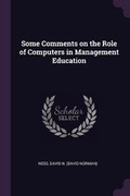 Cover: Some Comments on the Role of Computers in Management Education - Palala Press