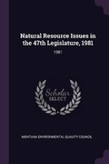 Cover: Natural Resource Issues in the 47th Legislature, 1981 - Palala Press