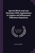 Cover: Special Block and Line Iterations With Applications to Laplace and Biharmonic Difference Equations - Palala Press