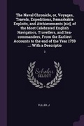 Cover: The Naval Chronicle, or, Voyages, Travels, Expeditions, Remarkable Exploits, and Atchievements [sic], of the Most Celebrated English Navigators, Travellers, and Sea-commanders, From the Earliest Accounts to the end of the Year 1759 ... - Palala Press
