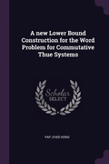 Cover: A new Lower Bound Construction for the Word Problem for Commutative Thue Systems - Palala Press
