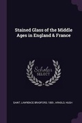 Cover: Stained Glass of the Middle Ages in England & France - Palala Press