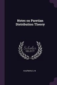 Enlarge image Cover: Notes on Paretian Distribution Theory - Palala Press