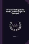 Cover: Notes on the High Schol Reader, and Biographical Sketches - Palala Press
