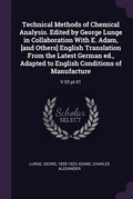 Cover: Technical Methods of Chemical Analysis. Edited by George Lunge in Collaboration With E. Adam, [and Others] English Translation From the Latest German ed., Adapted to English Conditions of Manufacture - Palala Press