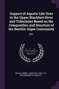 Cover: Support of Aquatic Life Uses in the Upper Blackfoot River and Tributaries Based on the Composition and Structure of the Benthic Algae Community - Palala Press