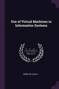 Enlarge image Cover: Use of Virtual Machines in Information Systems - Palala Press
