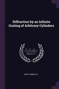 Cover: Diffraction by an Infinite Grating of Arbitrary Cylinders - Palala Press