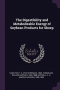 Cover: The Digestibility and Metabolizable Energy of Soybean Products for Sheep - Palala Press