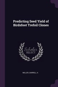 Cover: Predicting Seed Yield of Birdsfoot Trefoil Clones - Palala Press