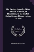Cover: The Exodus. Speech of Hon. William Windom, of Minnesota, in the United States Senate, Monday, June 14, 1880 - Palala Press