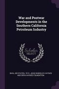 Cover: War and Postwar Developments in the Southern California Petroleum Industry - Palala Press