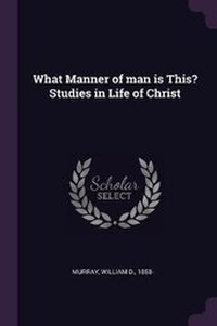 Enlarge image Cover: What Manner of Man Is This? Studies in Life of Christ - Palala Press