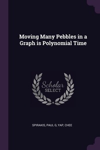 Enlarge image Cover: Moving Many Pebbles in a Graph is Polynomial Time - Palala Press