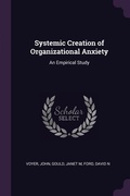 Cover: Systemic Creation of Organizational Anxiety - Palala Press