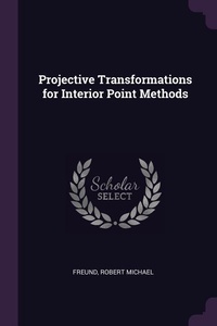 Enlarge image Cover: Projective Transformations for Interior Point Methods - Palala Press