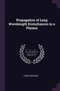 Enlarge image Cover: Propagation of Long Wavelength Disturbances in a Plasma - Palala Press