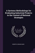 Cover: A Systems Methodology for Evaluating Industrial Projects in the Context of National Strategies - Palala Press