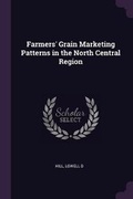 Cover: Farmers' Grain Marketing Patterns in the North Central Region - Palala Press