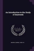 Cover: An Introduction to the Study of Seaweeds - Palala Press