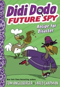 Cover: Didi Dodo, Future Spy: Recipe for Disaster (Didi Dodo, Future Spy #1) - Amulet Books