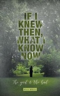 Cover: If I Knew Then, What I Know Now - FriesenPress