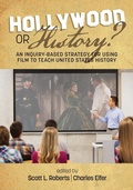 Cover: Hollywood or History? An Inquiry-Based Strategy for Using Film to Teach United States History - Information Age Publishing