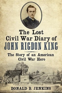 Enlarge image Cover: The Lost Civil War Diary of John Rigdon King - Fonthill Media