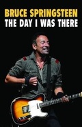 Cover: Bruce Springsteen - The Day I Was There - This Day in Music Books