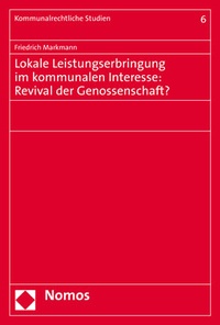 Abbildung von: Lokale Leistungserbringung im kommunalen Interesse: Revival der Genossenschaft? - Nomos