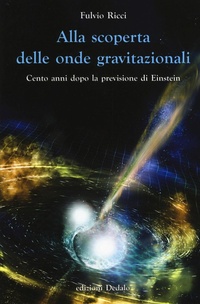 Abbildung von: Alla scoperta delle onde gravitazionali. Cento anni dopo la previsione di Einstein - La scienza è facile;edizioni Dedalo