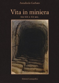 Abbildung von: Vita in miniera. Tra XIX e XX sec. - Momenti e figure di storia nissena;Lussografica