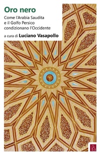 Abbildung von: Oro nero. Come l'Arabia Saudita e il Golfo Persico condizionano l'Occidente - Bordeaux