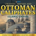 Cover: Umayyad, Abbasid and Ottoman Caliphates - Islamic Empire History Book 3rd Grade Children's History - Professor Beaver