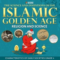 Enlarge image Cover: The Science and Inventions of the Islamic Golden Age - Religion and Science Children's Islam Books - Professor Beaver