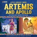 Cover: Leto's Hidden Twins: Artemis and Apollo - Mythology Books for Kids Children's Greek & Roman Books - Professor Beaver