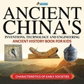 Cover: Ancient China's Inventions, Technology and Engineering - Ancient History Books for Kids Children's Ancient History - Professor Beaver
