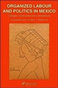 Cover: Organized Labour and Politics in Mexico - University of London Press