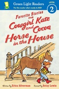Cover: Favorite Stories from Cowgirl Kate and Cocoa: Horse in the House (reader) - Clarion Books