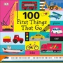 Cover: 100 First Things That Go - DK Children
