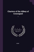 Cover: Charters of the Abbey of Crosraguel - Palala Press