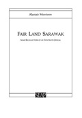 Cover: Fair Land Sarawak - Cornell University East Asia Program