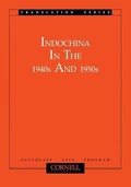 Cover: Indochina in the 1940s and 1950s - Cornell University East Asia Program