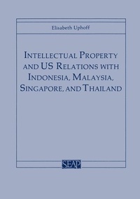 Abbildung von: Intellectual Property and US Relations with Indonesia, Malaysia, Singapore, and Thailand - Southeast Asia Program Publications, Cornell University