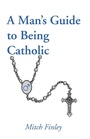 Cover: A Man's Guide to Being Catholic - Wipf & Stock Publishers