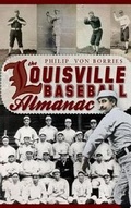 Cover: The Louisville Baseball Almanac - History Press Library Editions